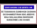 GOOS GOOSKA 2 EE QEYBTA 148 EE TAXANAHA GUNDHIGII CUSMAN OO DHAMESTIRAN....