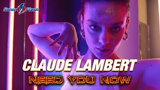 Claude Lambert - Need You Now (OFFICIAL VIDEO)