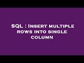 SQL : Insert multiple rows into single column