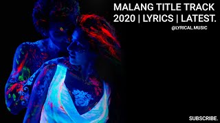 Malang Title Track | 2020 | Lyrics | Disha patani | Aditya Roy Kapoor | Tseries.