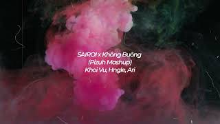 Khoi Vu, Hngle, Ari - SAIROI x Không Buông (Pizuh Mashup)