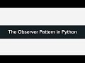 Tutorial: The Observer Pattern in Python