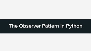 Tutorial: The Observer Pattern in Python
