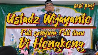 Ustadz Wijayanto terbaru di Hongkong 2024 part 1 lucu full senyum full ilmu #sholawat #pengajian