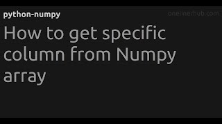 How to get specific column from Numpy array