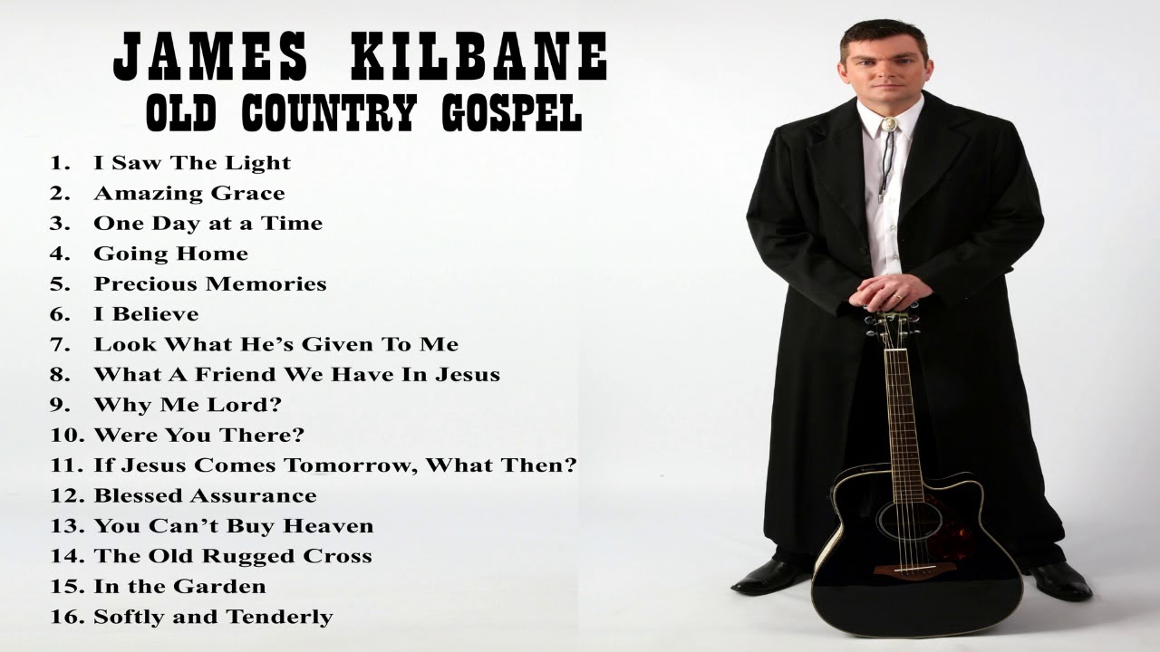 OLD COUNTRY GOSPEL - James Kilbane. 16 Song Playlist. - YouTube