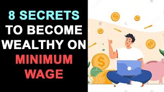 8 Secrets to Become Wealthy on Minimum Wage