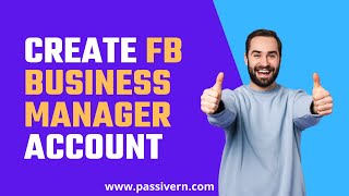 How to create a Facebook Business Manager account and start managing your business | Passivern