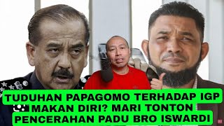 TUDUHAN PAPAGOMO TERHADAP IGP MAKAN DIRI? MARI TONTON PENCERAHAN PADU BRO ISWARDI