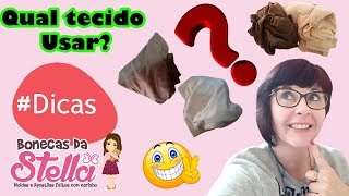 Qual tecido usar para fazer minhas bonecas?? #dicas