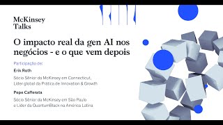 O impacto real da gen AI nos negócios - e o que vem depois