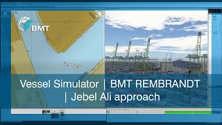 BMT | Vessel Simulator | BMT REMBRANDT | Jebel Ali approach