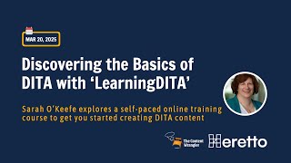 Webinar: Discovering the Basics of DITA with LearningDITA featuring Sarah O'Keefe