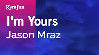 I'm Yours - Jason Mraz | Karaoke Version | KaraFun