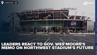 Leaders react to Gov. Wes Moore's memo on Northwest Stadium site's future