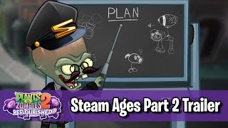 Steam Ages Part 2 Out Now Trailer! - Plants vs. Zombies 2: Reflourished