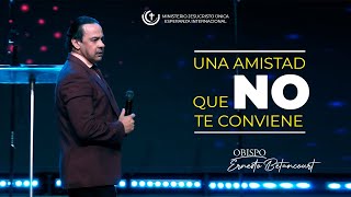 Una amistad que no te conviene. Obispo Ernesto Betancourt.