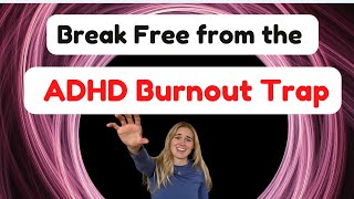 Signs of ADHD Burnout and the Ultimate Recovery Plan