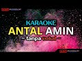 Antal amin karaoke | tanpa vokal