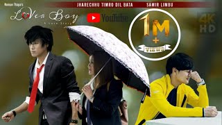 SAMIR LIMBU || JHARECHHU TIMRO DIL BATA || SHIRES THAPA || PRIYA LIMBU || LOVER BOY-OFFICIAL MV 2019