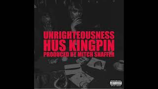 Hus Kingpin - Unrighteousness (Prod. Mitch Shaffer)