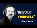 Rebuild Yourself - Alan Watts Motivation