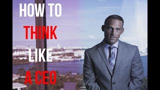 HOW TO Think Like A CEO and CHANGE YOUR LIFE  | 5 EASY STEPS