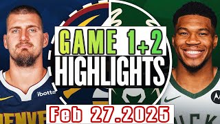 Denver Nuggets VS Milwaukee Bucks Game 1st+2nd Highlights Feb 27,2025 NBA Season 2024-25