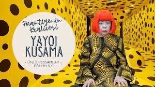 Nasıl Travmasını Sanata Çevirip Dünyanın En Çok Satan Ressamı Oldu? - Yayoi Kusama