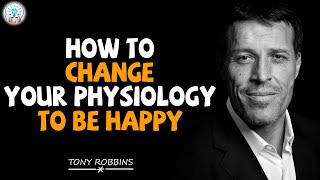 Tony Robbins Sermons 2020 - How to Change your Physiology to be Happy - Motivation Speech