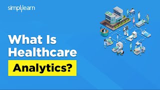 What Is Healthcare Analytics? | What does a Healthcare Data Analyst Do? | Simplilearn