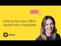 Tips to turn your Miro board into a template