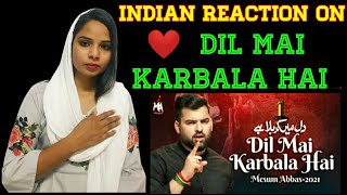 Indian React to Dil Mai Karbala Hai ||Mesum Abbas||Noha2021||1443||Chaudhary Rections&vlogs