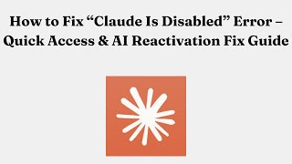 How to Fix “Claude Is Disabled” Error – Quick Access & AI Reactivation Fix Guide