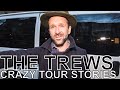 The Trews - CRAZY TOUR STORIES Ep. 672