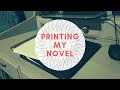 Printing my novel | Camp NaNoWriMo July 2019 Week 2