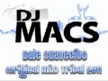 DJ MacS - Dale Suavecito (Original Mix) Tribal 2011