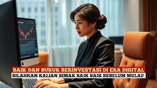 BAIK DAN BURUK BERINVESTASI DI ERA DIGITAL! SIMAK SEBELUM MULAI TERJUN!