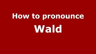 How to pronounce Wald (Romanian/Romania)  - PronounceNames.com