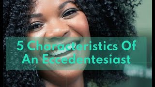 5 Characteristics of an Eccedentesiast || Psychological Facts