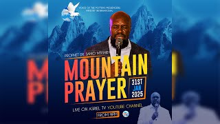 MOUNTAIN PRAYER | RAISING ALTARS ][ PROPHET DR. SAMO MTISHIBY ][ 31/01/2025