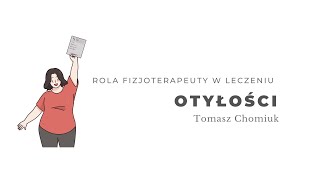 Rola fizjoterapeuty w leczeniu otyłości. Tomasz Chomiuk