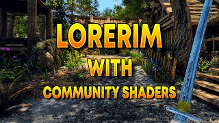 LoreRim: Community Shaders vs ENB (Why I’m Sticking with ENB)