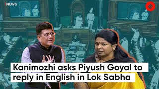 DMK MP Kanimozhi Asks Piyush Goyal To Reply in English  in Lok Sabha | Kanimozhi Speech