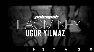 Polemick - İlacım Ney (Uğur Yılmaz Remix)