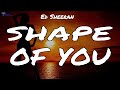 Ed Sheeran  - Shape Of You (Video Lyrics)