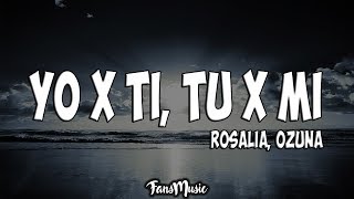 Yo X Ti Tu X Mi Letralyrics - RosalÍa Ozuna