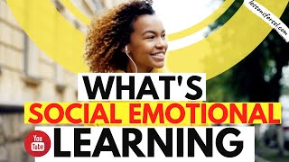 WHAT IS SOCIAL EMOTIONAL LEARNING (SEL)?