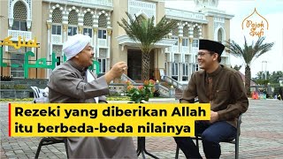 REZEKI YANG DIBERIKAN ALLAH ITU BERBEDA-BEDA NILAINYA - Syekh M. Fathurahman, M.Ag | Kajian Tasawuf