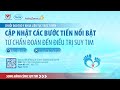 SONG HÀNH CÙNG SUY TIM - CẬP NHẬT CÁC BƯỚC TIẾN NỔI BẬT TỪ CHẨN ĐOÁN ĐẾN ĐIỀU TRỊ SUY TIM